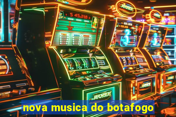 nova musica do botafogo